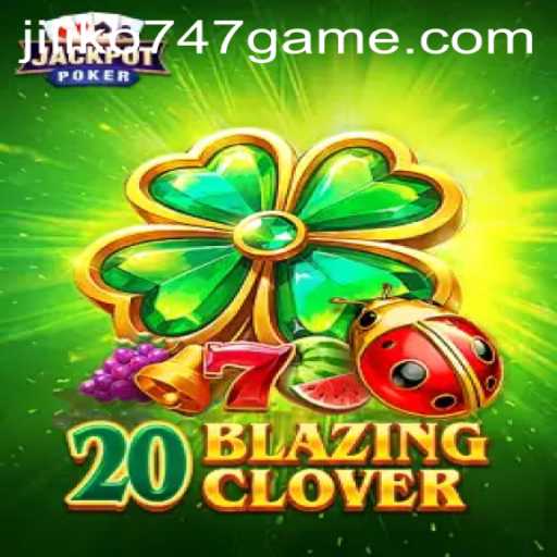 Discover the Exciting World of 20BlazingClover: A Closer Look at Jiliko747's Latest Game