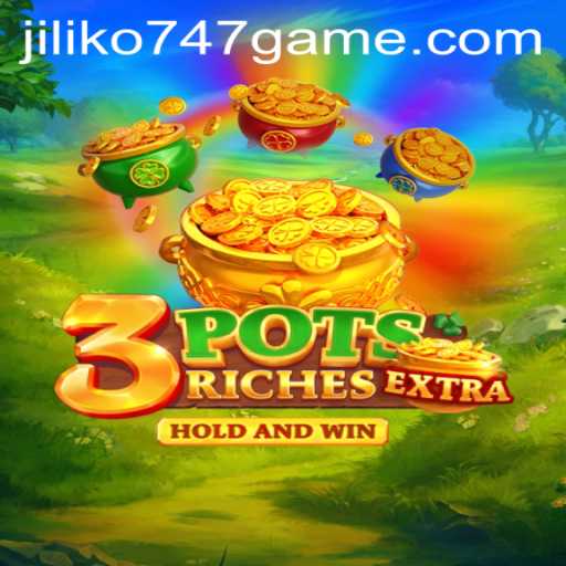 Exploring the World of 3potsExtra and the Thrilling Jiliko747 Game
