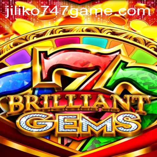 Discovering the Enchanting World of BrilliantGems in Jiliko747 Game