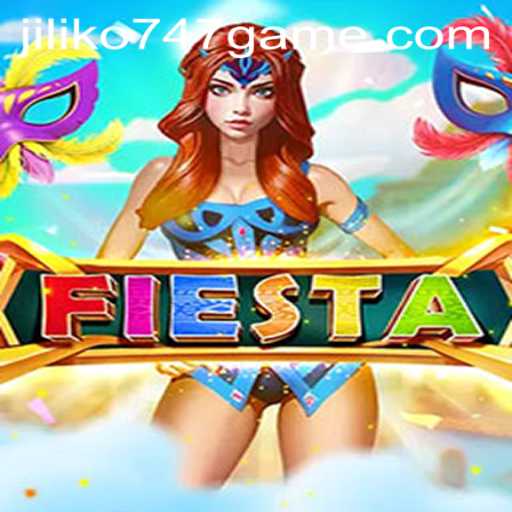 Exploring the Vibrant World of 'Fiesta': A Journey into Jiliko747 Gaming