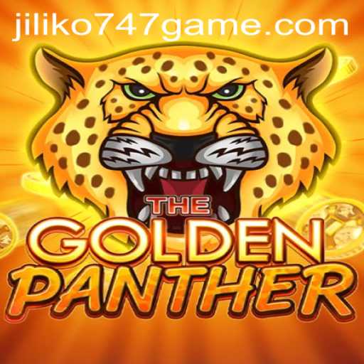 Exploring GOLDENPANTHER: The Thrilling Jiliko747 Game