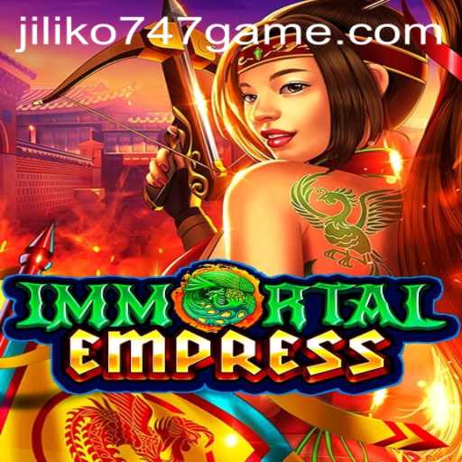 Discover the Mystique of ImmortalEmpress: A New Spellbinding Experience in Jiliko747