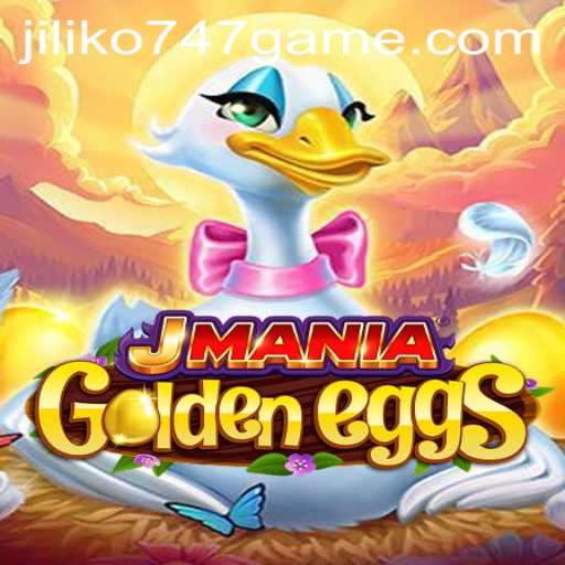 Exploring the Exciting World of JManiaGoldenEggs: A Thrilling Adventure in the jiliko747 Game