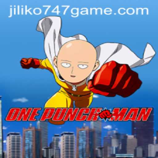 OnePunchMan: The Dynamic World of Jiliko747 Game