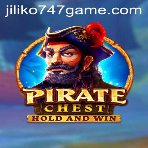 Exploring the Thrilling World of PirateChest: The Jiliko747 Game