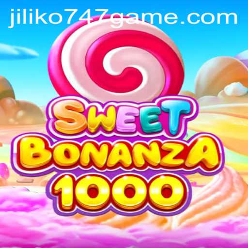 Discovering the Excitement of SweetBonanza1000: A Jiliko747 Game Adventure